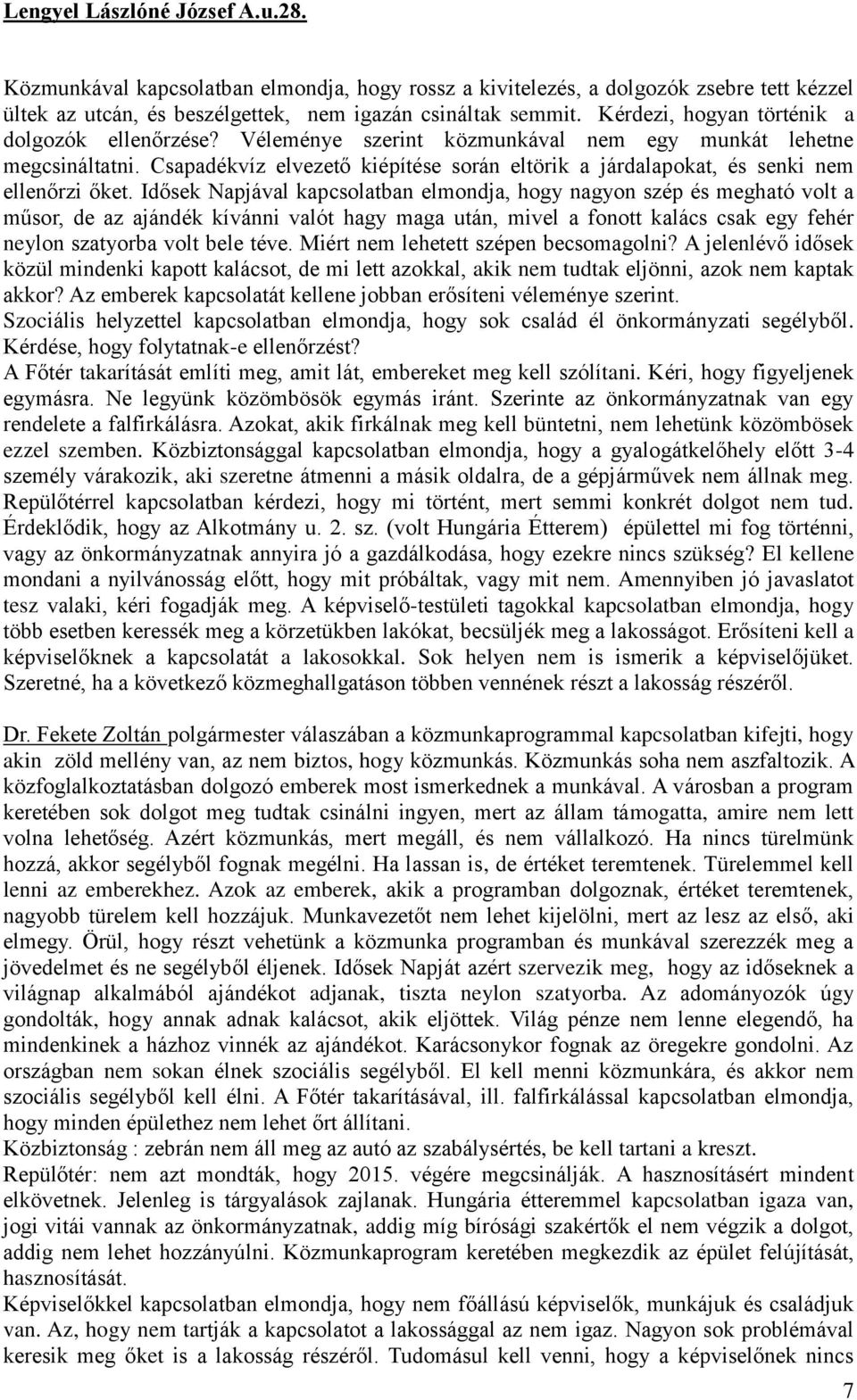 Csapadékvíz elvezető kiépítése során eltörik a járdalapokat, és senki nem ellenőrzi őket.