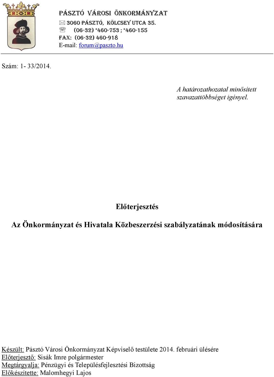 A határozathozatal minősített szavazattöbbséget igényel.