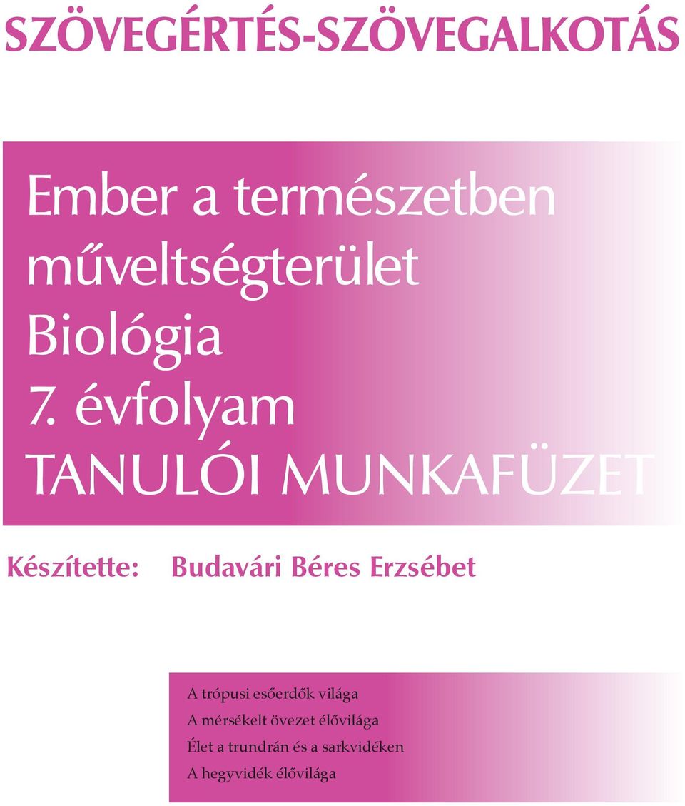 évfolyam TANulóI munkafüzet Készítette: Budavári Béres