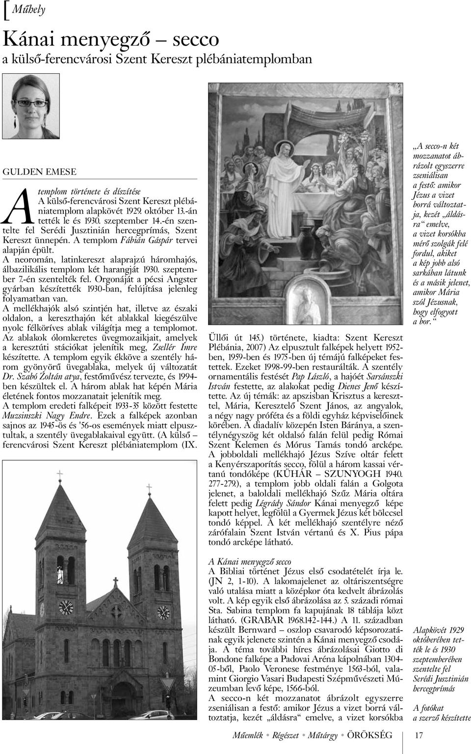 A neoromán, latinkereszt alaprajzú háromhajós, álbazilikális templom két harangját 1930. szeptember 7.-én szentelték fel.