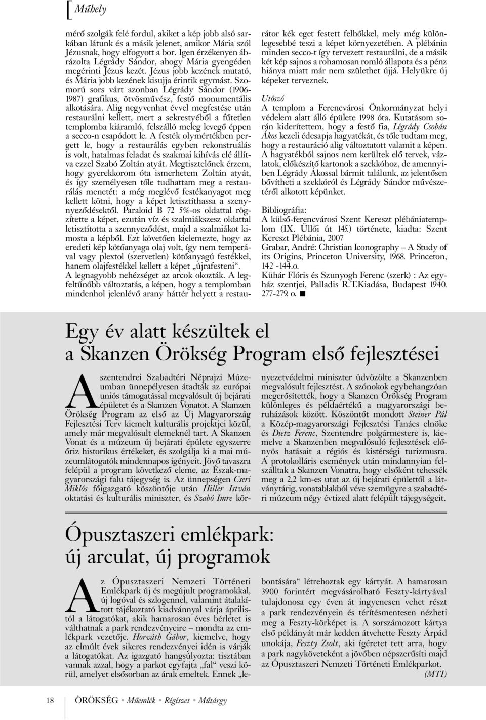 Szomorú sors várt azonban Légrády Sándor (1906-1987) grafikus, ötvösmûvész, festõ monumentális alkotására.