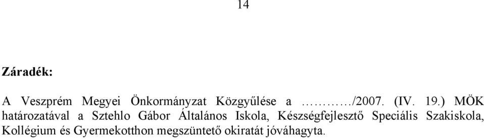 ) MÖK határozatával a Sztehlo Gábor Általános Iskola,