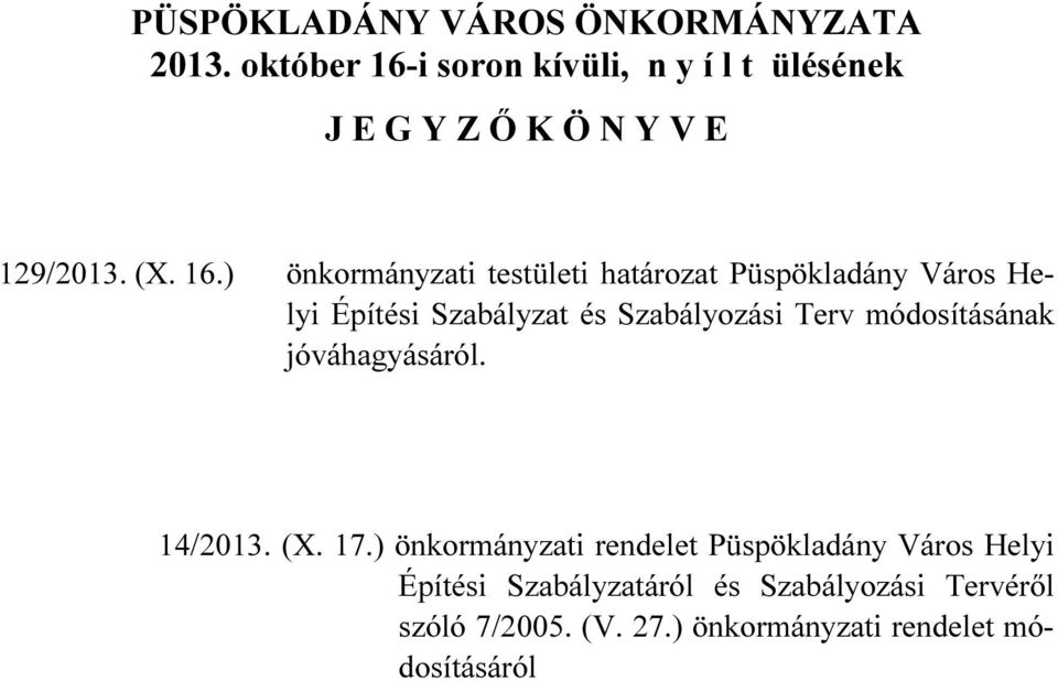 i soron kívüli, n y í l t ülésének J E G Y Z Ő K Ö N Y V E 129/2013. (X. 16.