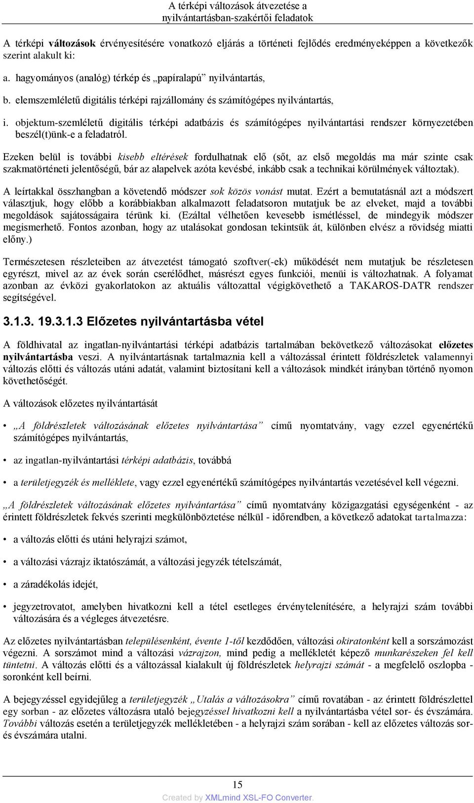 objektum-szemléletű digitális térképi adatbázis és számítógépes nyilvántartási rendszer környezetében beszél(t)ünk-e a feladatról.