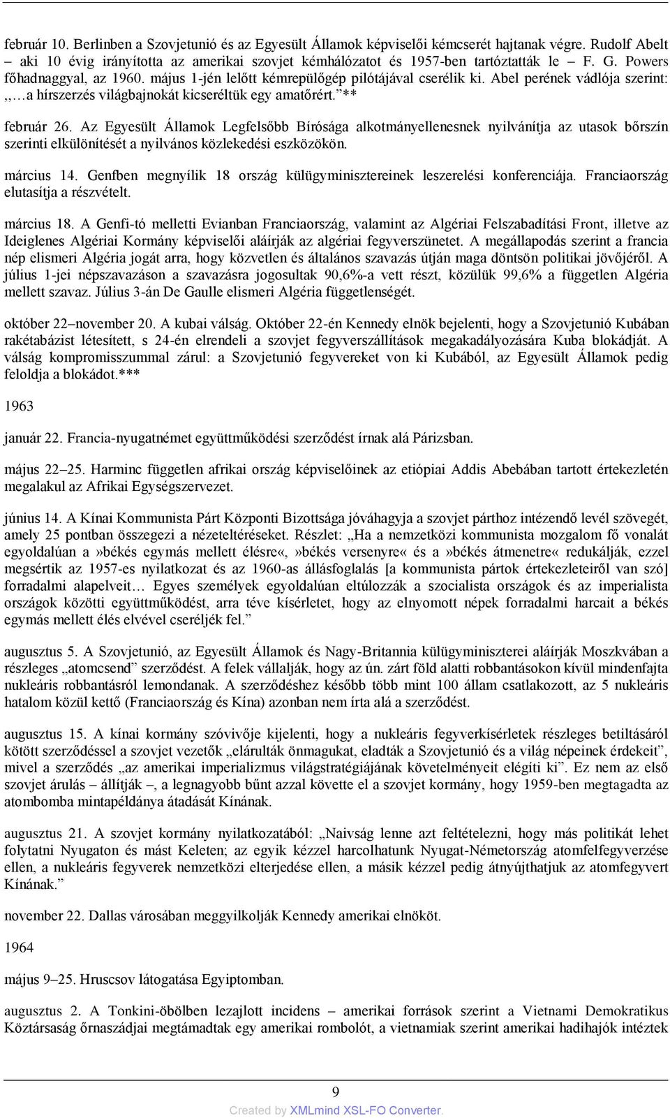 Az Egyesült Államok Legfelsőbb Bírósága alkotmányellenesnek nyilvánítja az utasok bőrszín szerinti elkülönítését a nyilvános közlekedési eszközökön. március 14.