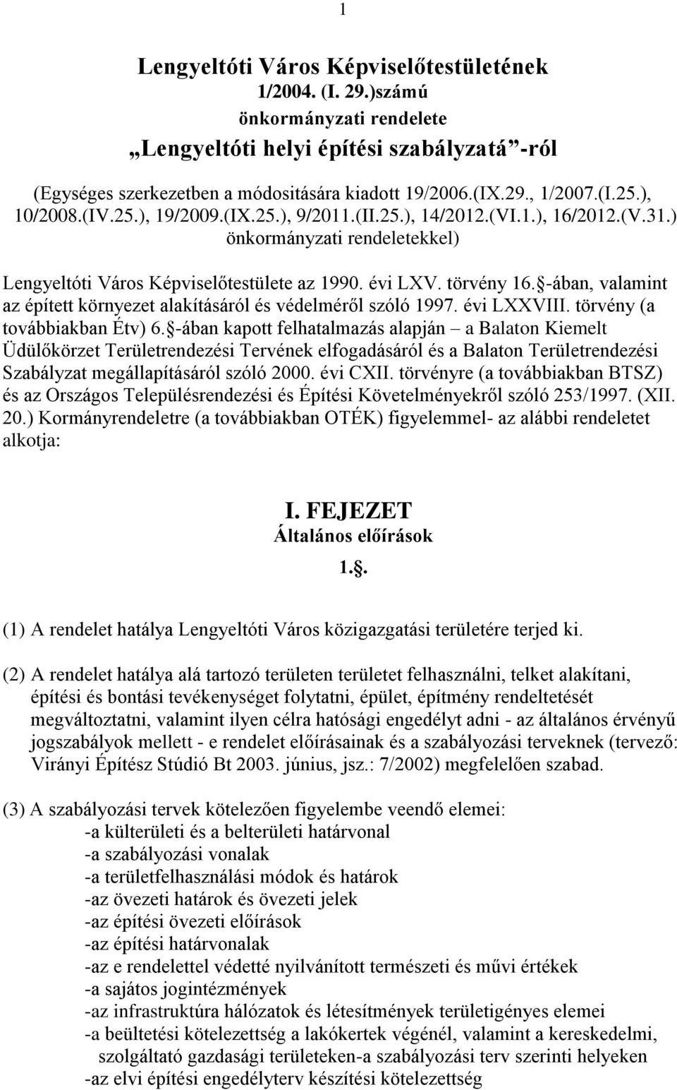 -ában, valamint az épített környezet alakításáról és védelméről szóló 1997. évi LXXVIII. törvény (a továbbiakban Étv) 6.