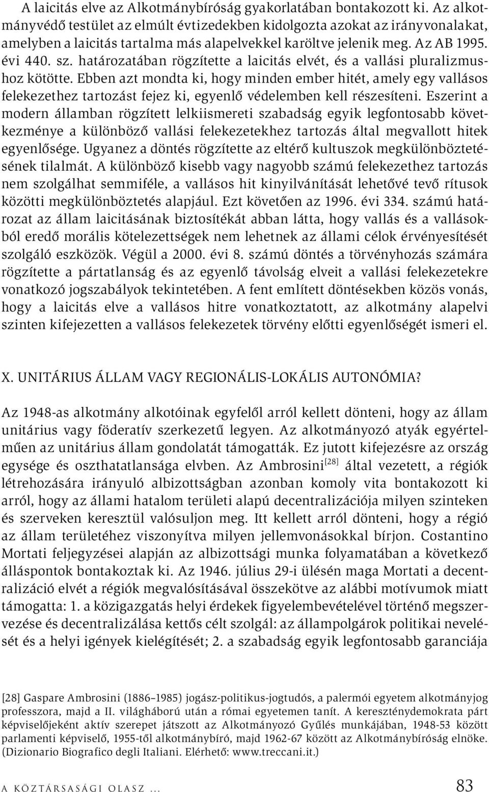 határozatában rögzítette a laicitás elvét, és a vallási pluralizmushoz kötötte.