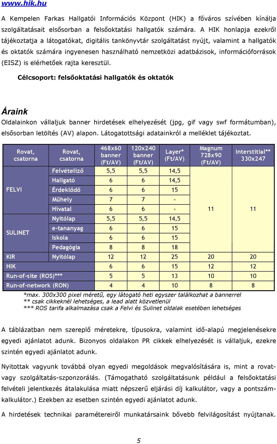 (EISZ) is elérhetıek rajta keresztül.