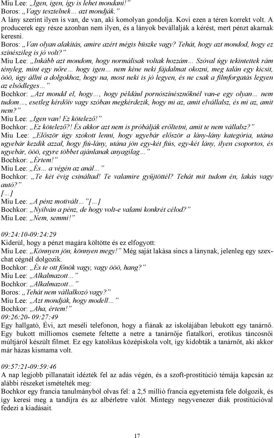 Tehát, hogy azt mondod, hogy ez színészileg is jó volt?