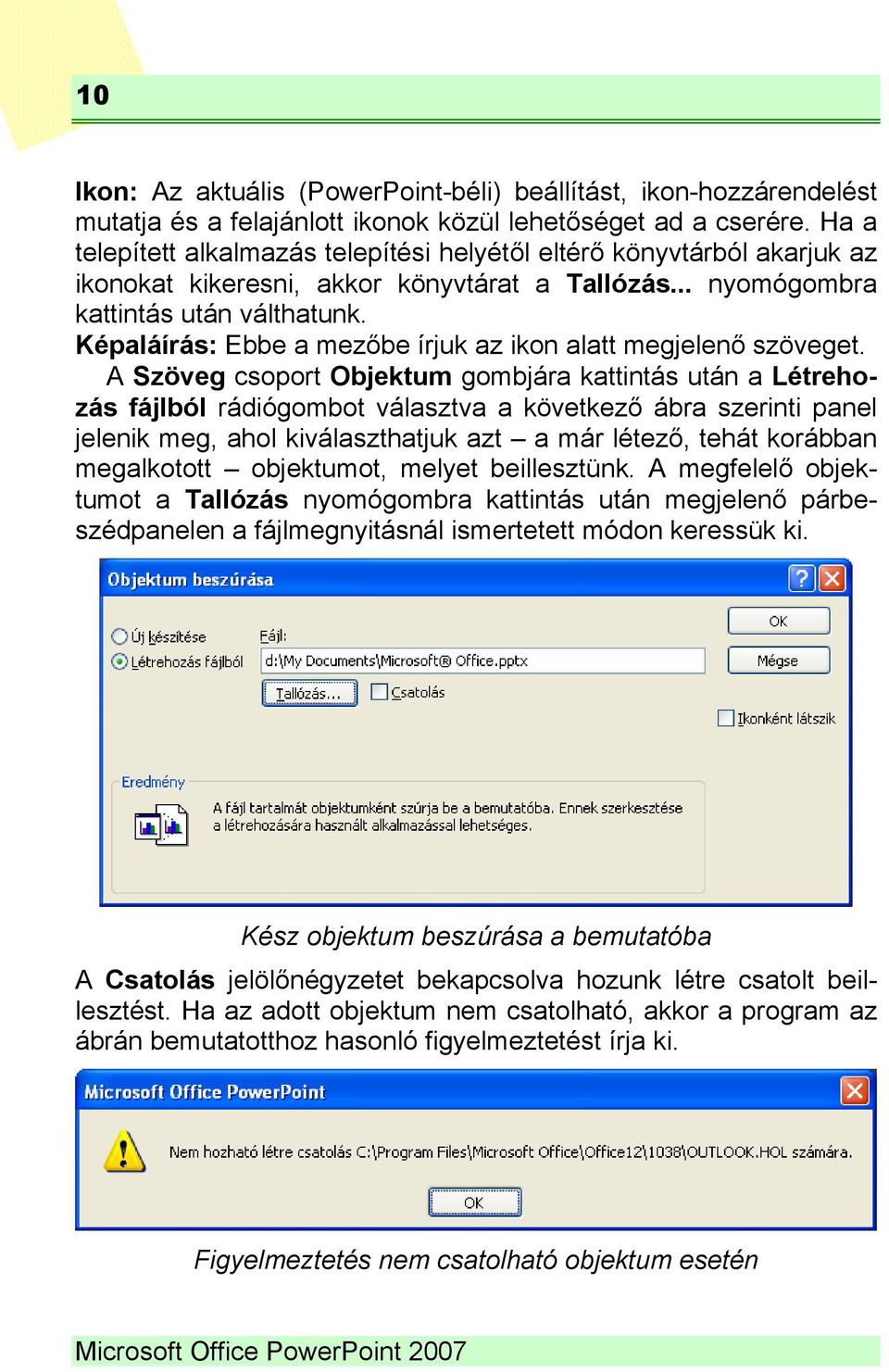 Képaláírás: Ebbe a mezőbe írjuk az ikon alatt megjelenő szöveget.