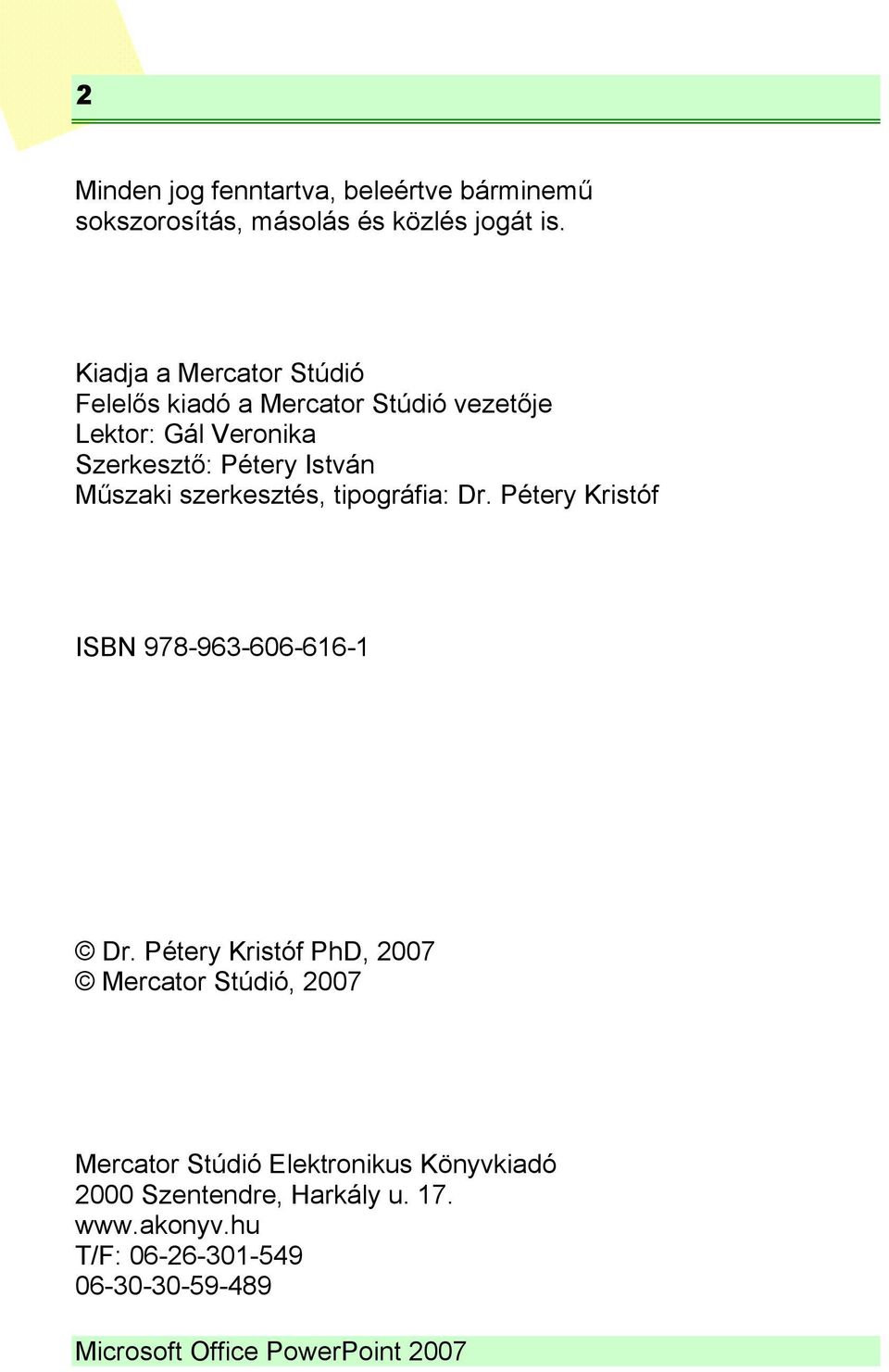 Műszaki szerkesztés, tipográfia: Dr. Pétery Kristóf ISBN 978-963-606-616-1 Dr.