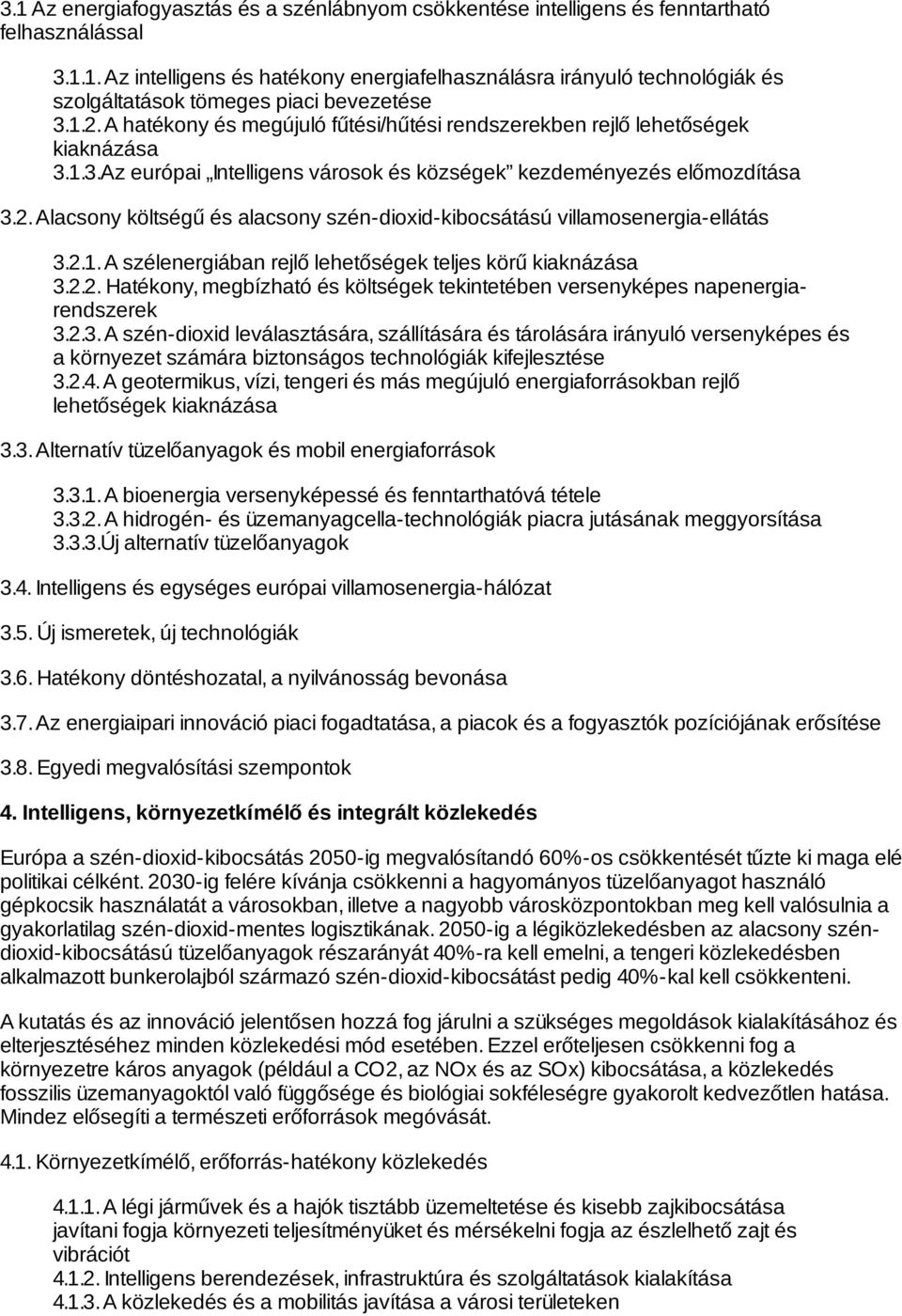 2.1. A szélenergiában rejlő lehetőségek teljes körű kiaknázása 3.