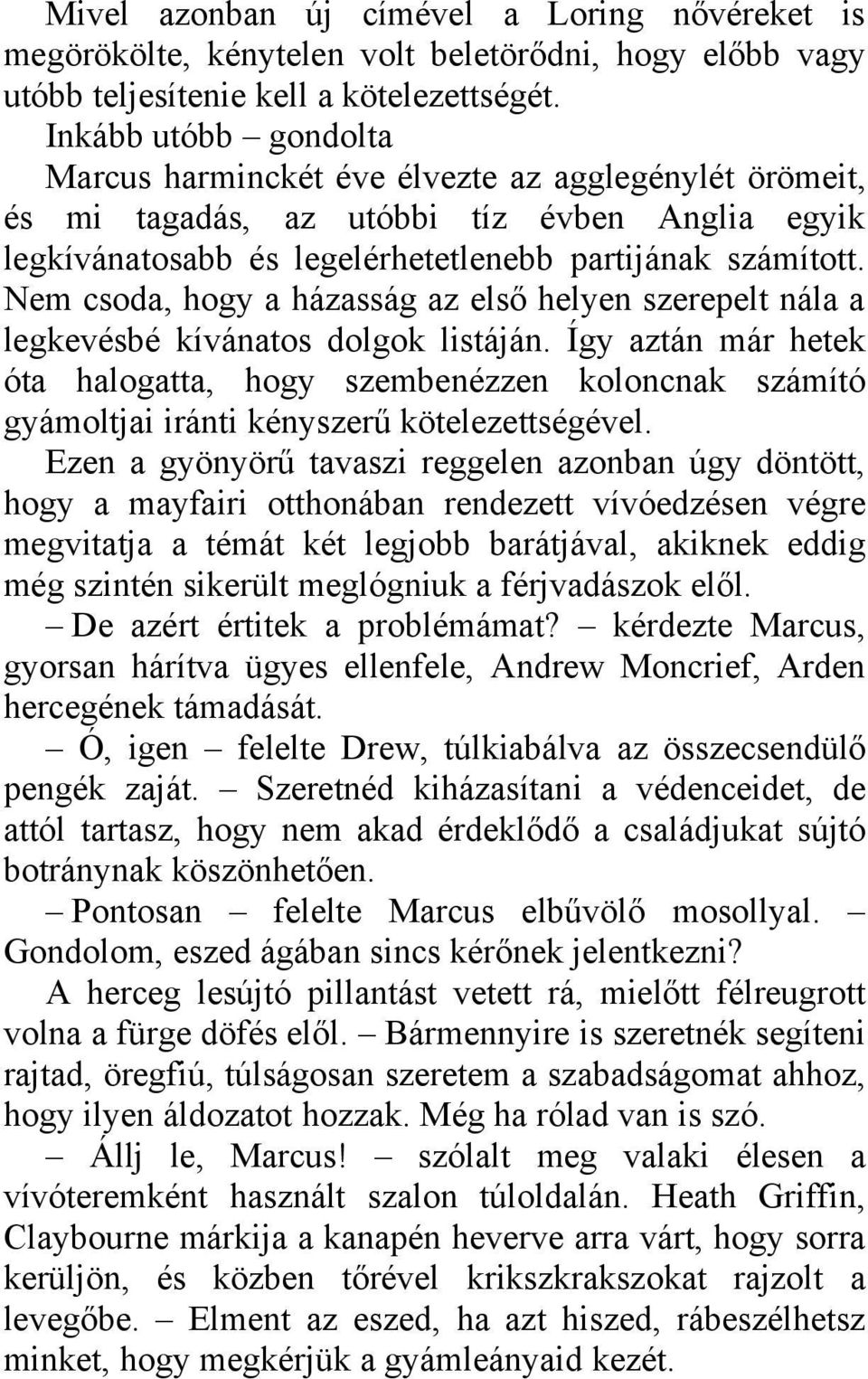 Nem csoda, hogy a házasság az első helyen szerepelt nála a legkevésbé kívánatos dolgok listáján.