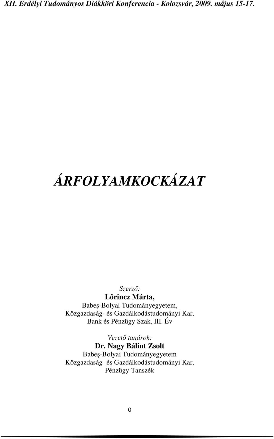 Gazdálkodástudományi Kar, Bank és Pénzügy Szak, III. Év Vezető tanárok: Dr.