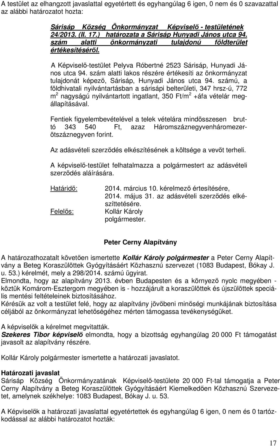 szám alatti lakos részére értékesíti az önkormányzat tulajdonát képező, Sárisáp, Hunyadi János utca 94.