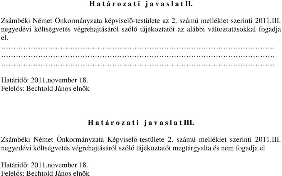 november 18. H a t á r o z a t i j a v a s l a t III. Zsámbéki Német Önkormányzata Képviselı-testülete 2.