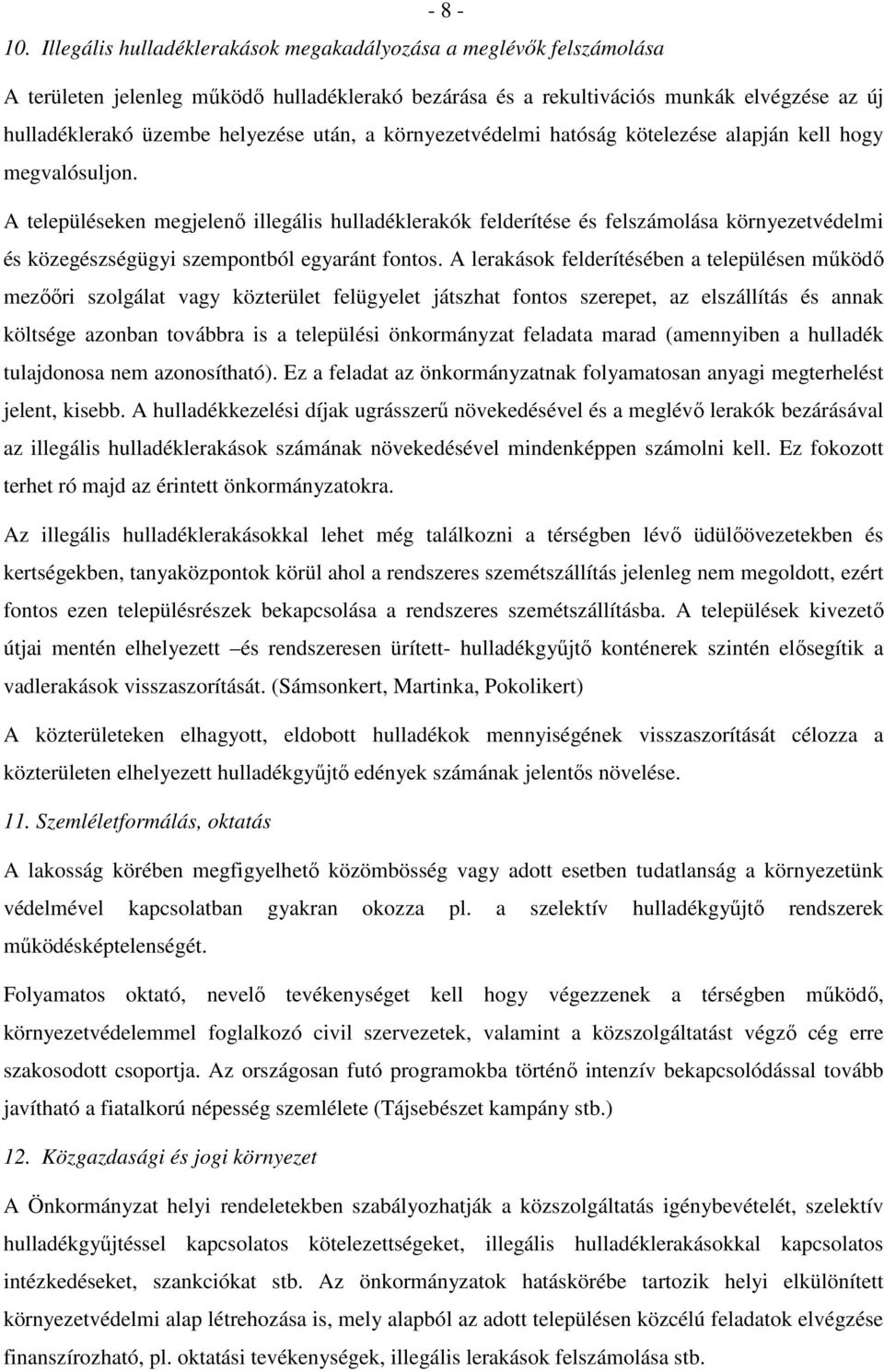 a környezetvédelmi hatóság kötelezése alapján kell hogy megvalósuljon.