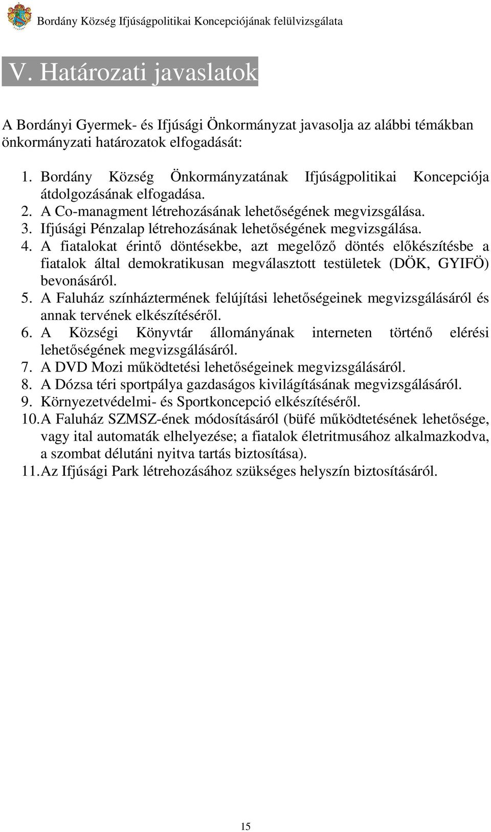 Ifjúsági Pénzalap létrehozásának lehetıségének megvizsgálása. 4.