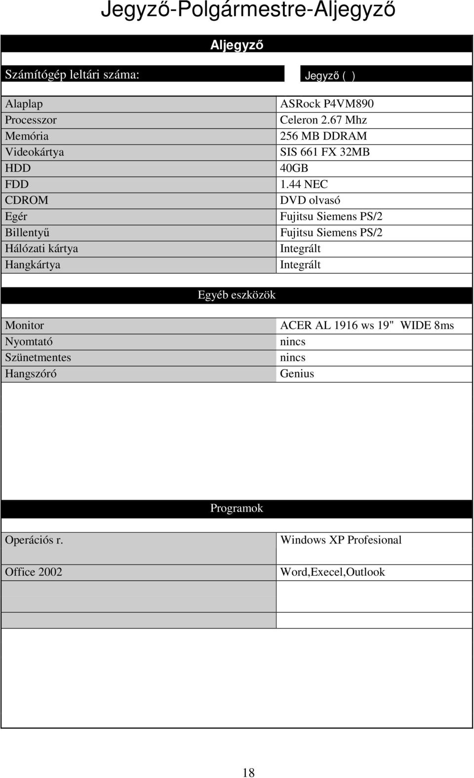 44 NEC DVD olvasó Fujitsu Siemens PS/2 Fujitsu Siemens PS/2 Integrált Integrált