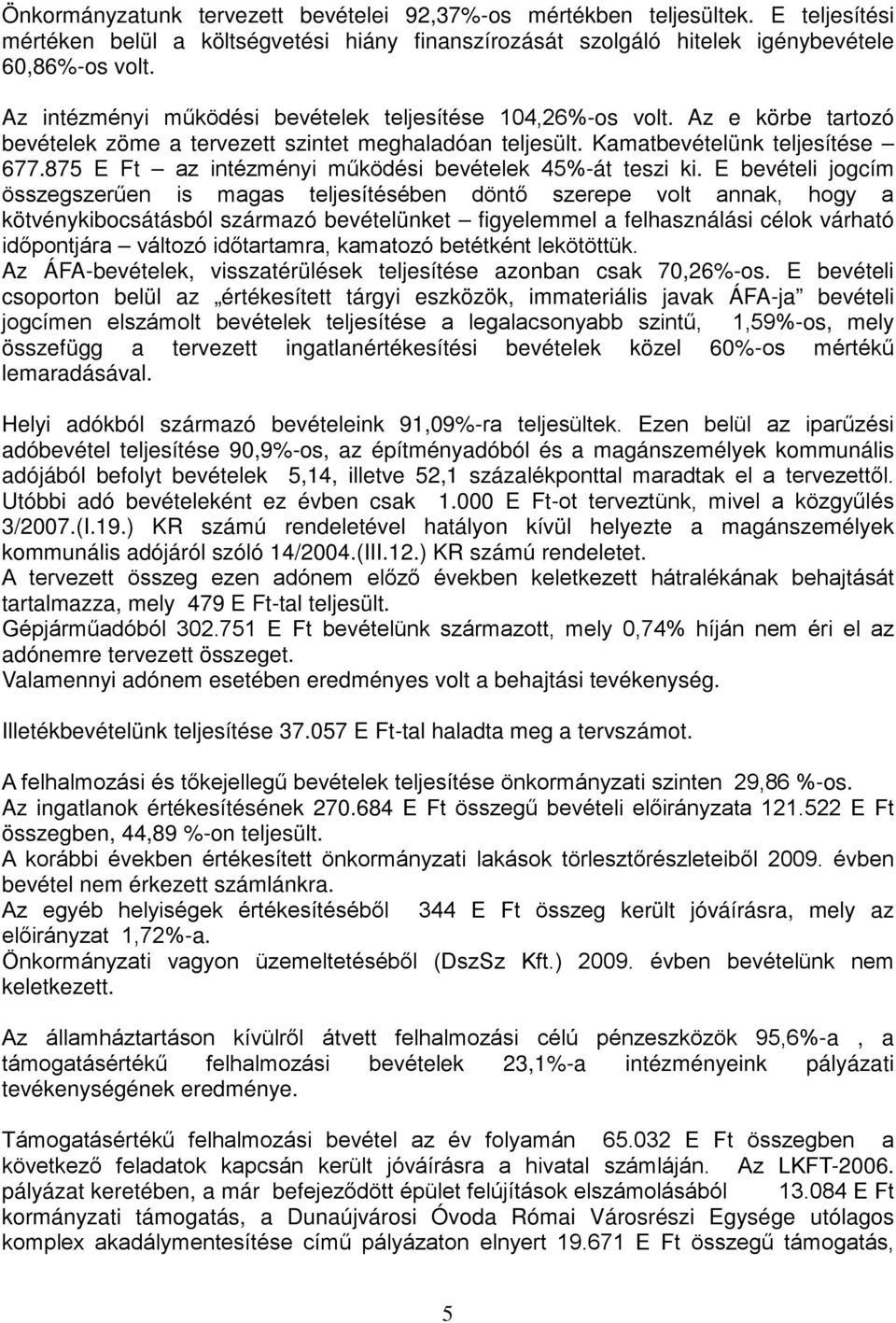 875 E Ft az intézményi működési bevételek 45%-át teszi ki.