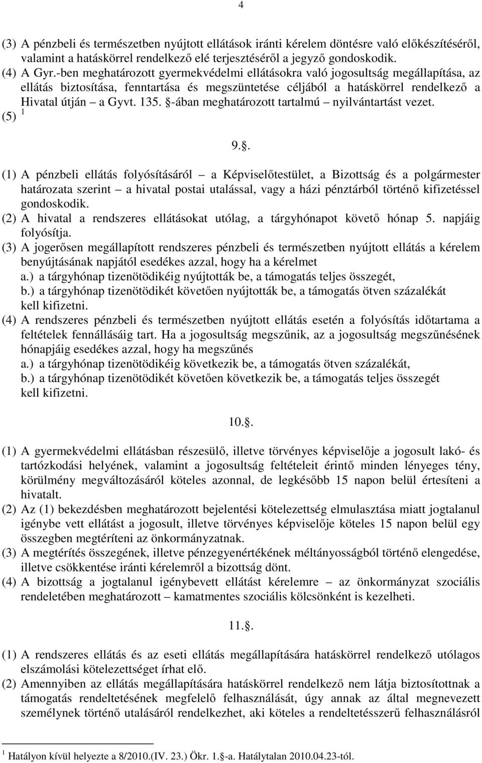 -ában meghatározott tartalmú nyilvántartást vezet. (5) 1 9.