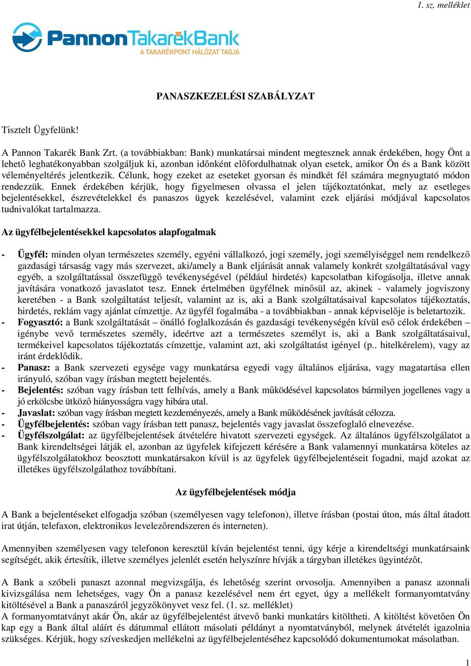 véleményeltérés jelentkezik. Célunk, hogy ezeket az eseteket gyorsan és mindkét fél számára megnyugtató módon rendezzük.