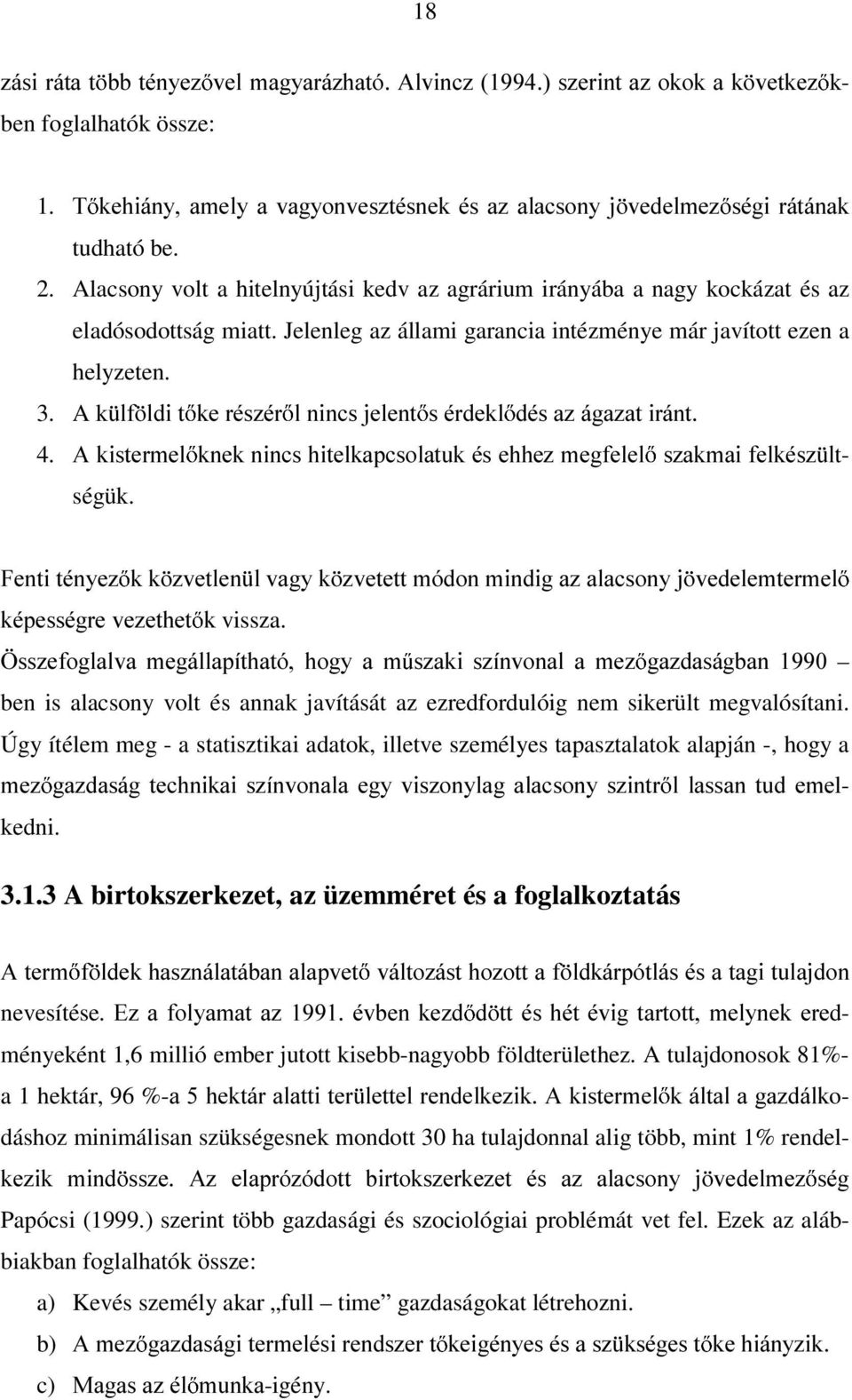 A k OI OGLW NHUpV]pU OQLQFVMHOHQW VpUGHNO GpVD]iJD]DWLUiQW 4. $NLVWHUPHO NQHNQLQFVKLWHONDSFVRODWXNpVHKKH]PHJIHOHO V]DNPDLIHONpV] Otségük.