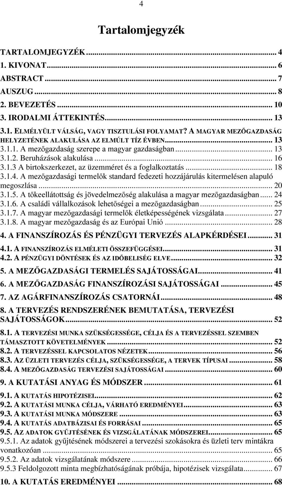 .. 18 $PH] JD]GDViJLWHUPHO NVWDQGDUGIHGH]HWLKR]]iMiUXOis kitermelésen alapuló megoszlása... 20 $W NHHOOiWRWWViJpVM YHGHOPH] VpJDODNXOiVDDPDJ\DUPH] JD]GDViJEDQ... 24 3.1.6.