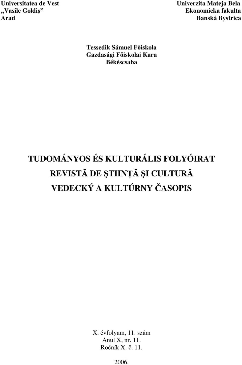 Kara Békéscsaba TUDOMÁNYOS ÉS KULTURÁLIS FOLYÓIRAT REVIST DE TIIN I CULTUR