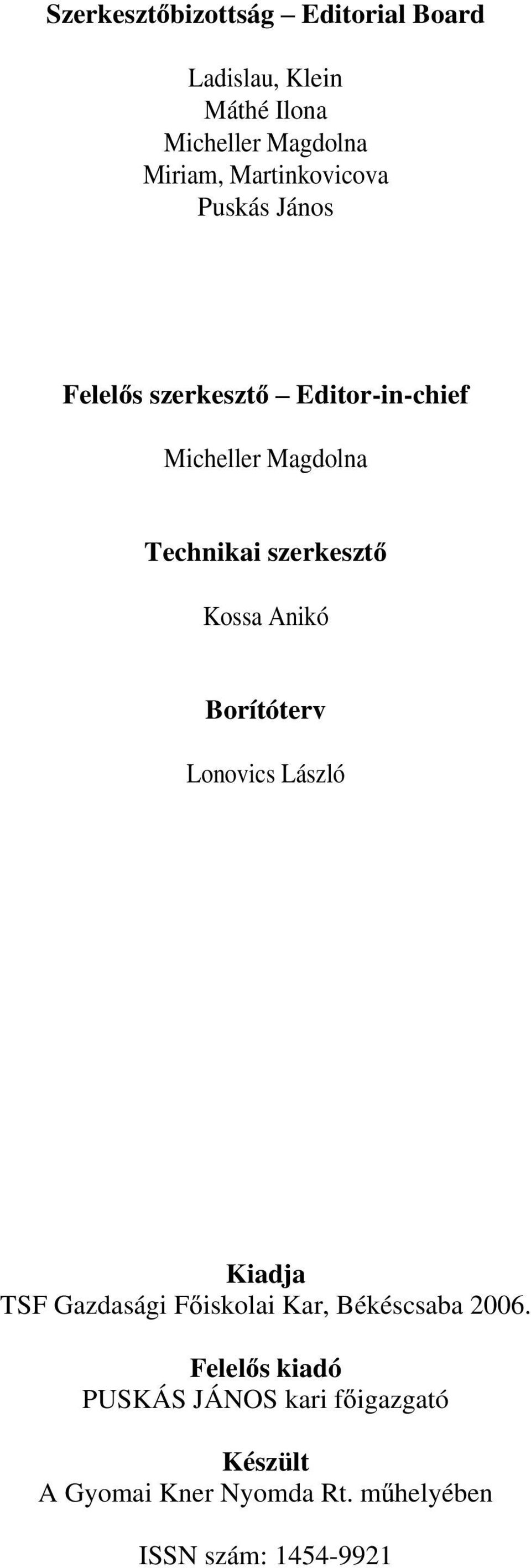 szerkeszt Kossa Anikó Borítóterv Lonovics László Kiadja TSF Gazdasági F iskolai Kar, Békéscsaba