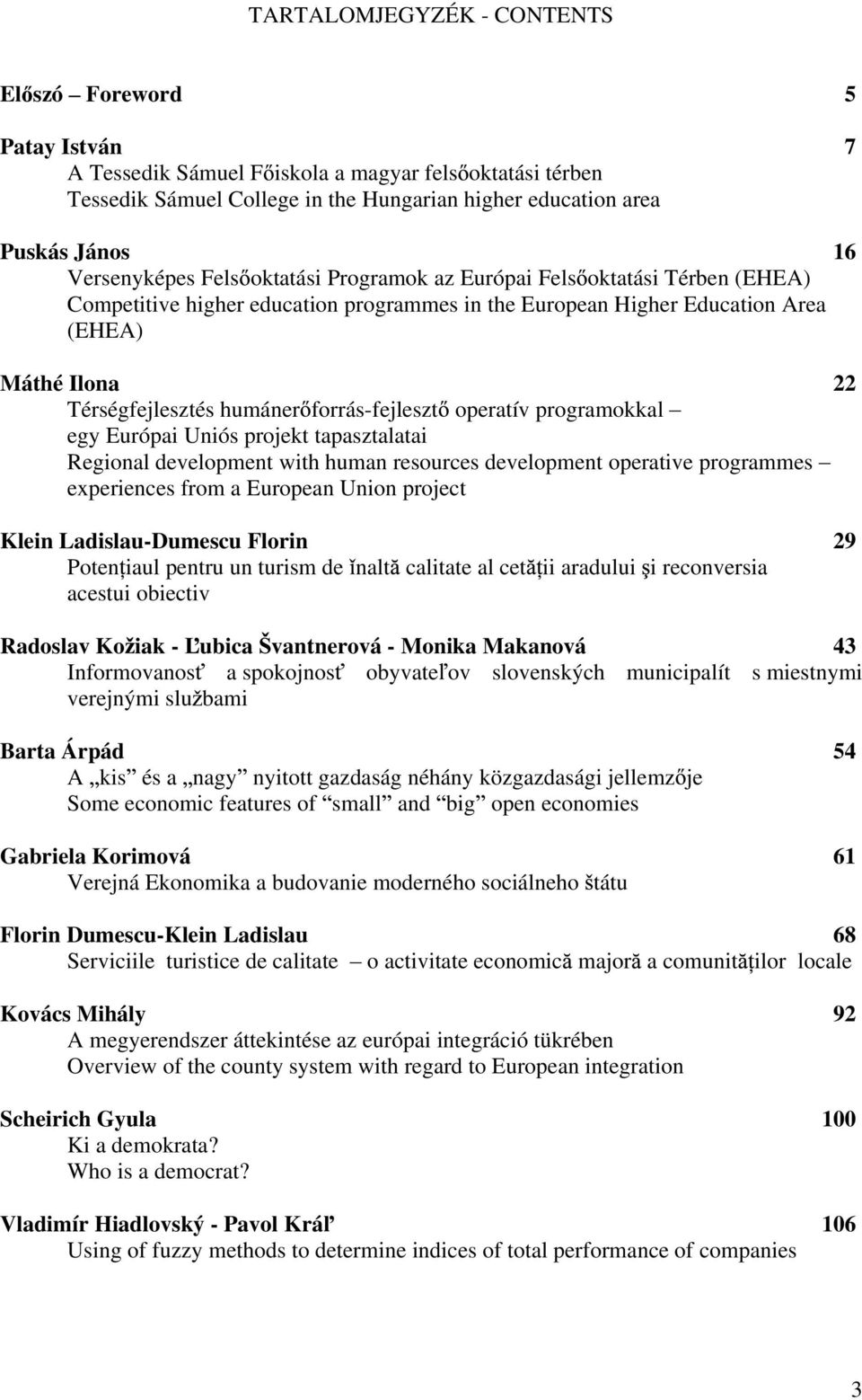 humáner forrás-fejleszt operatív programokkal egy Európai Uniós projekt tapasztalatai Regional development with human resources development operative programmes experiences from a European Union