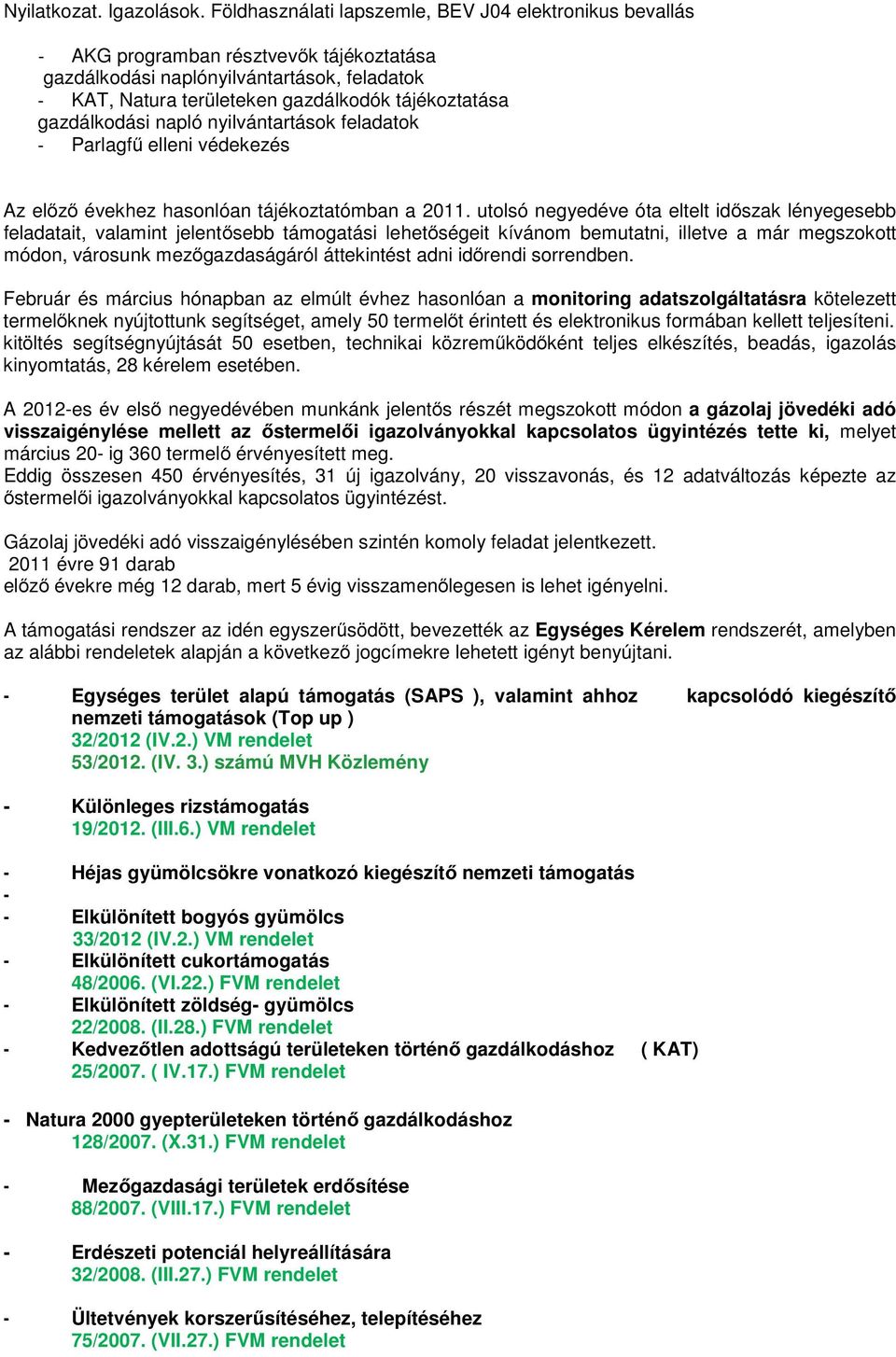 gazdálkodási napló nyilvántartások feladatok - Parlagfű elleni védekezés Az előző évekhez hasonlóan tájékoztatómban a 2011.