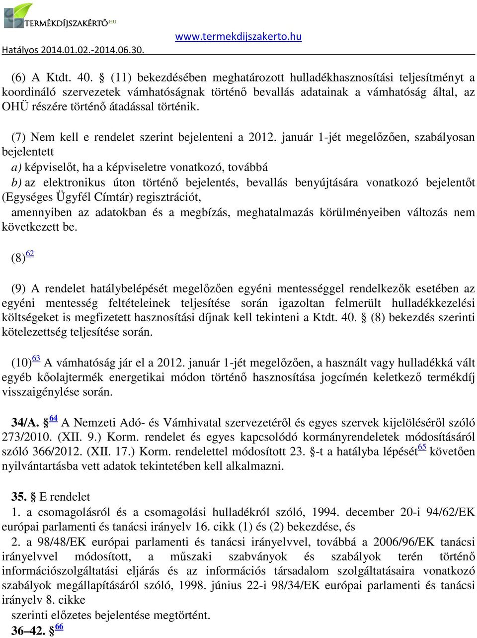 (7) Nem kell e rendelet szerint bejelenteni a 2012.