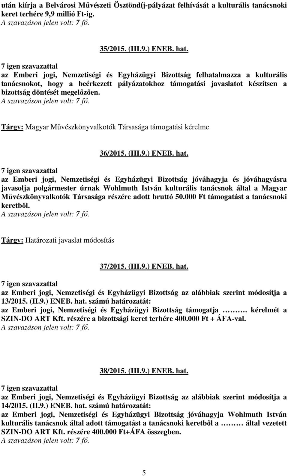 Tárgy: Magyar Művészkönyvalkotók Társasága támogatási kérelme 36/2015. (III.9.) ENEB. hat.