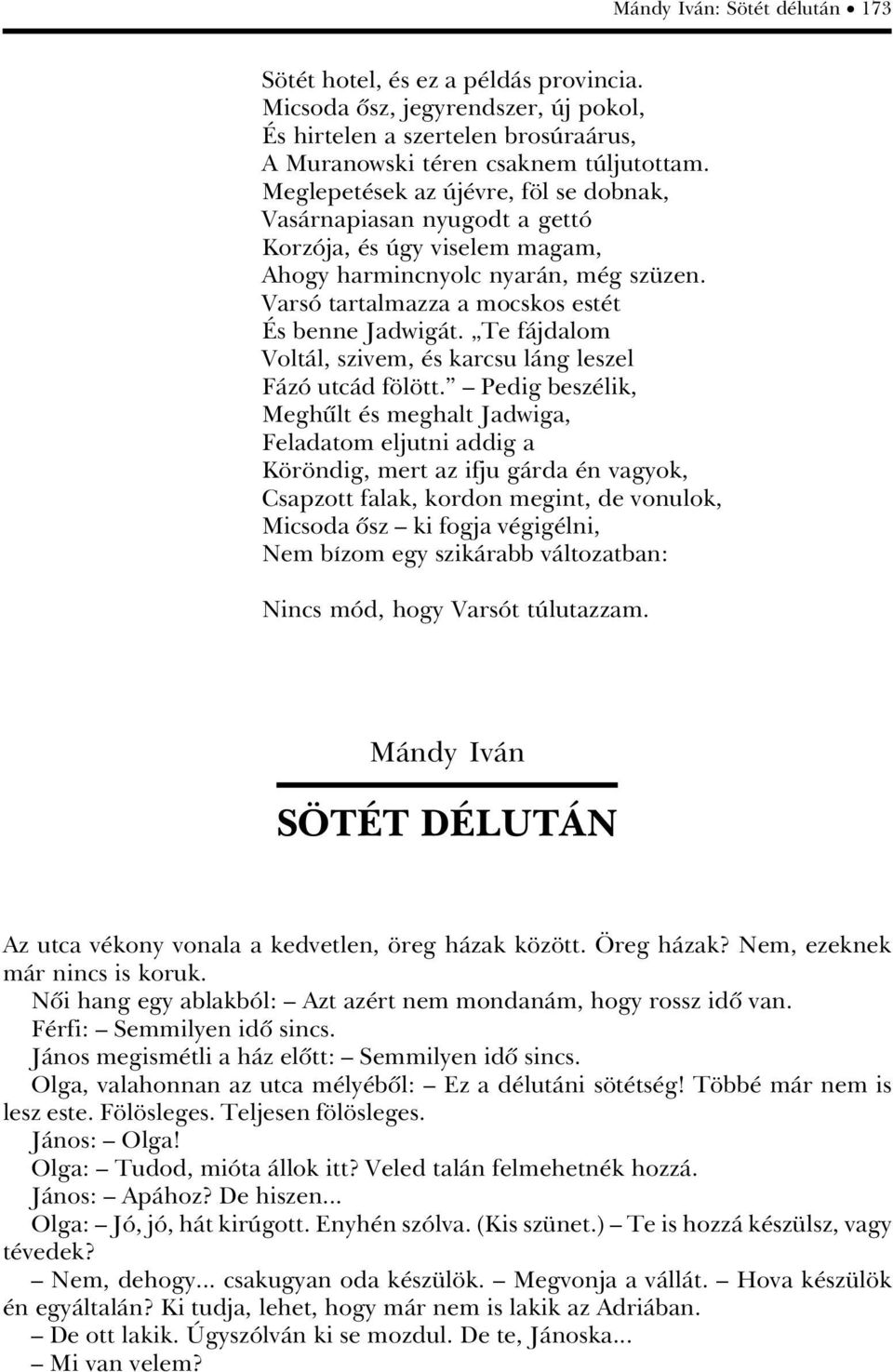 àte fàjdalom VoltÀl, szivem, s karcsu làng leszel FÀzÂ utcàd f l tt.
