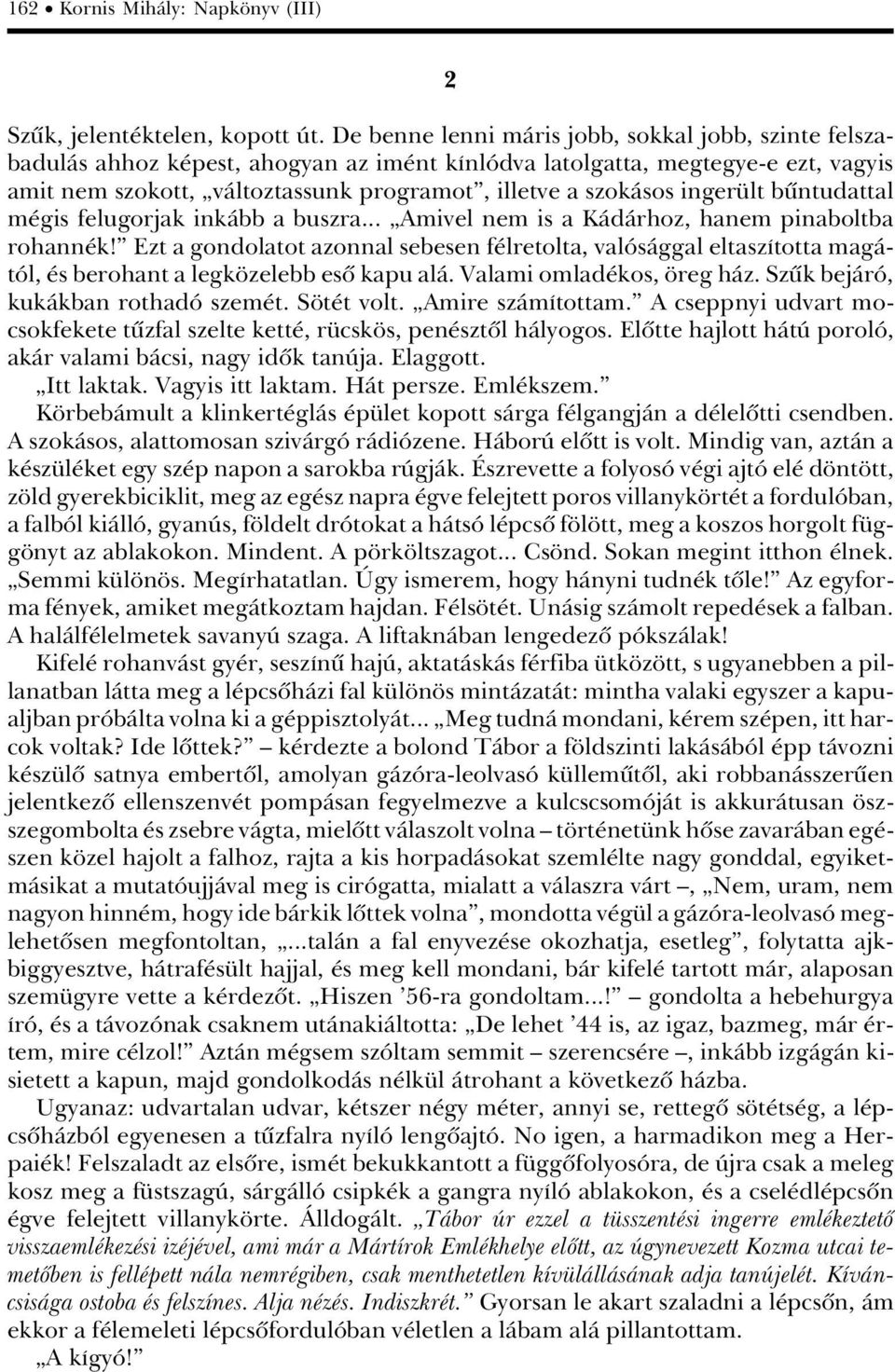 inger lt büntudattal m gis felugorjak inkàbb a buszra... àamivel nem is a KÀdÀrhoz, hanem pinaboltba rohann k!