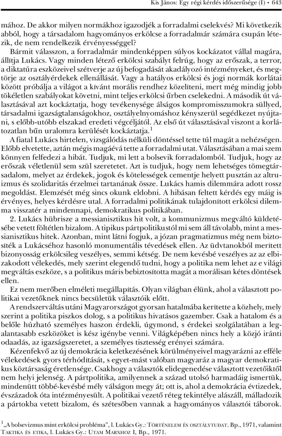 BÀrmit vàlasszon, a forradalmàr mindenk ppen sãlyos kockàzatot vàllal magàra, ÀllÁtja LukÀcs.