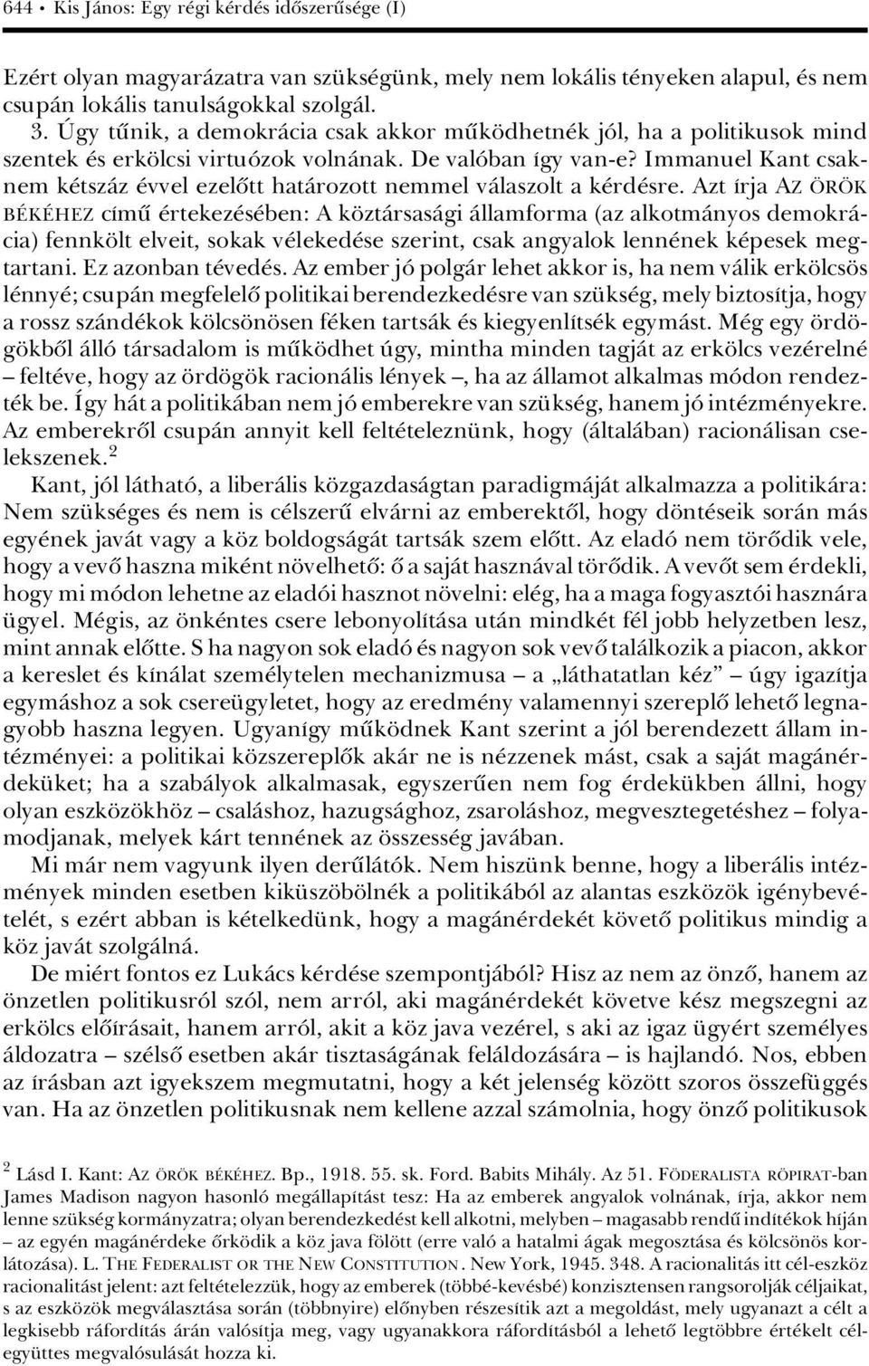 Immanuel Kant csaknem k tszàz vvel ezelûtt hatàrozott nemmel vàlaszolt a k rd sre.