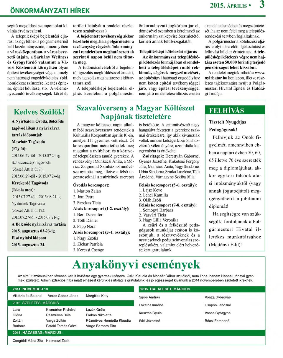 Köztemető környékén olyan építési tevékenységet végez, amely nem hatósági engedélyköteles. (pld. homlokzat színezése, kerítés építése, épület bővítése, stb.