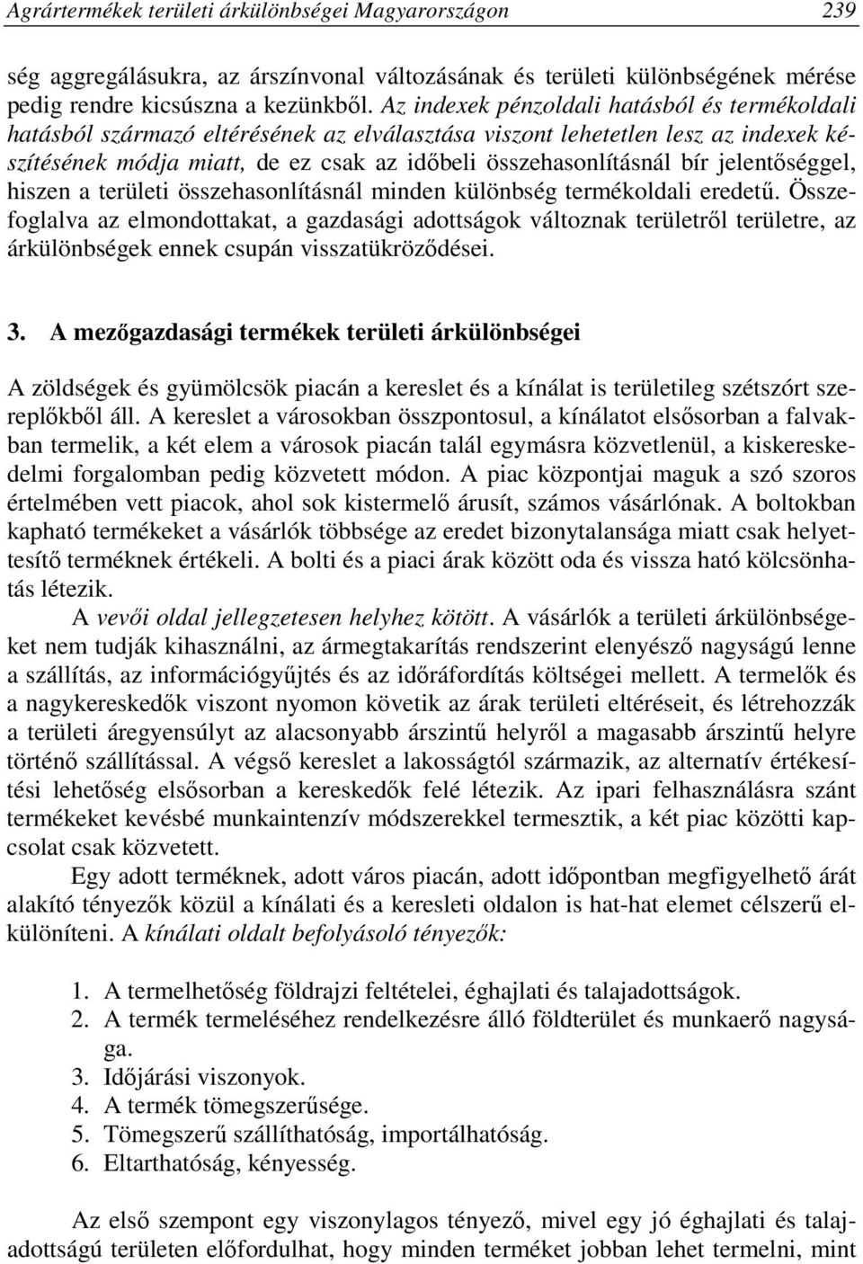 jelentıséggel, hiszen a területi összehasonlításnál minden különbség termékoldali eredető.