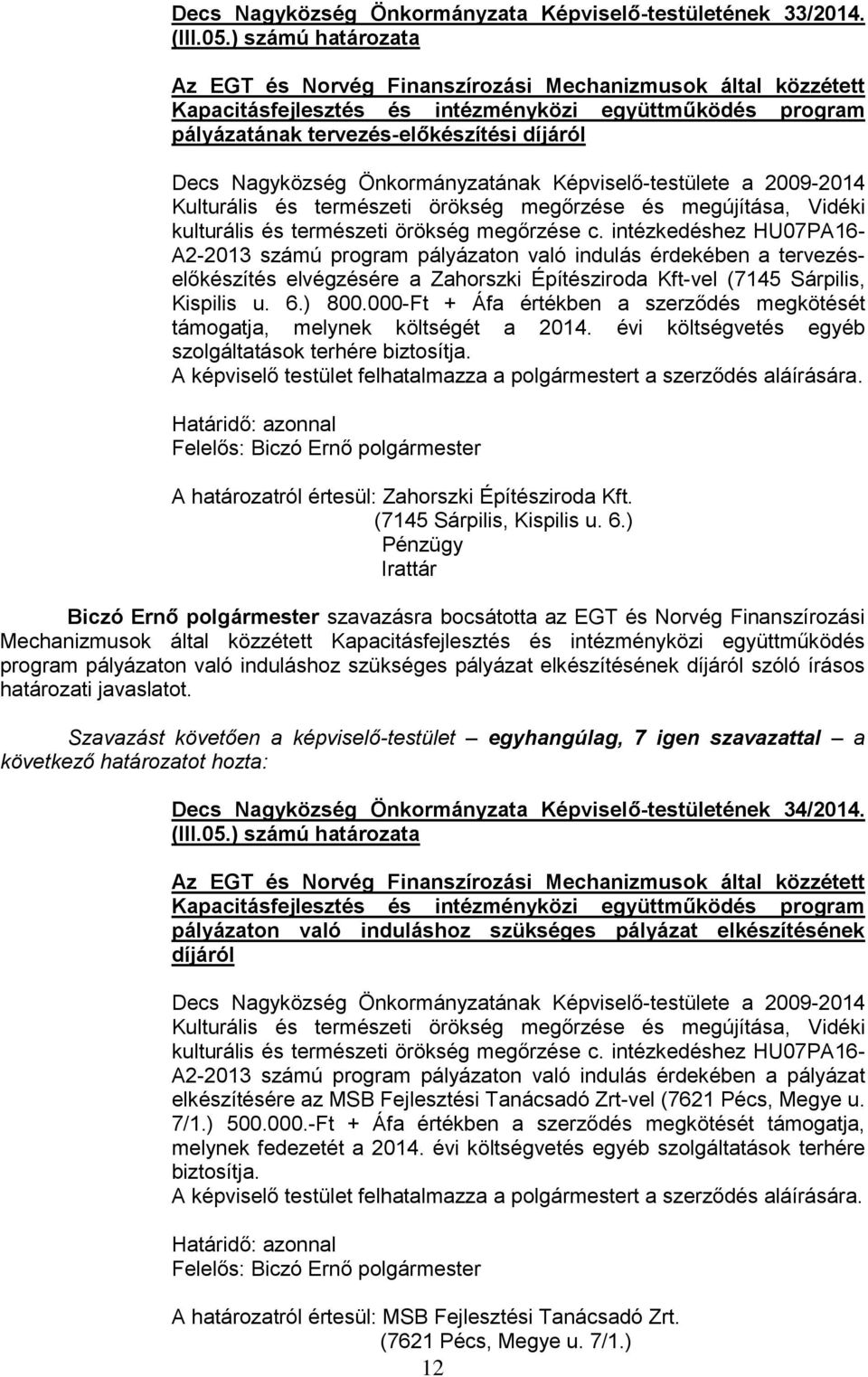 Önkormányzatának Képviselő-testülete a 2009-2014 Kulturális és természeti örökség megőrzése és megújítása, Vidéki kulturális és természeti örökség megőrzése c.