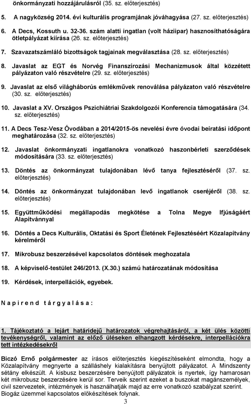 Javaslat az EGT és Norvég Finanszírozási Mechanizmusok által közzétett pályázaton való részvételre (29. sz. előterjesztés) 9.