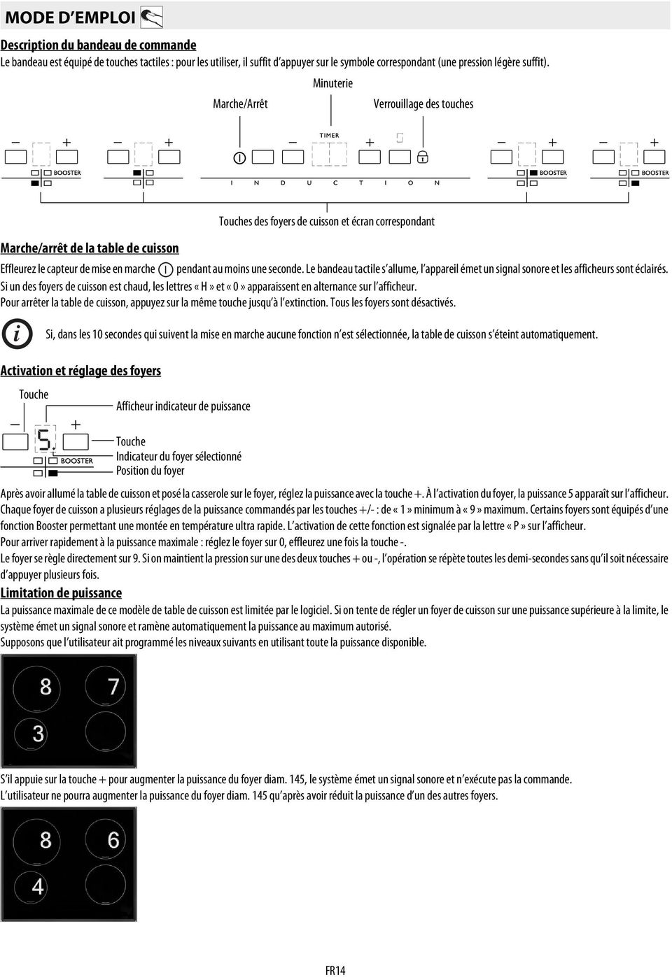 signal sonore et les afficheurs sont йclairйs Si un des foyers de cuisson est chaud, les lettres «H» et «0» apparaissent en alternance sur l afficheur Pour arrter la table de cuisson, appuyez sur la