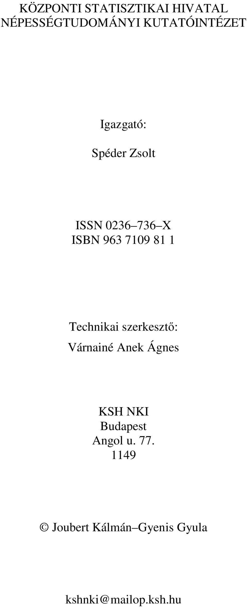 Technikai szerkesztő: Várnainé Anek Ágnes KSH NKI Budapest