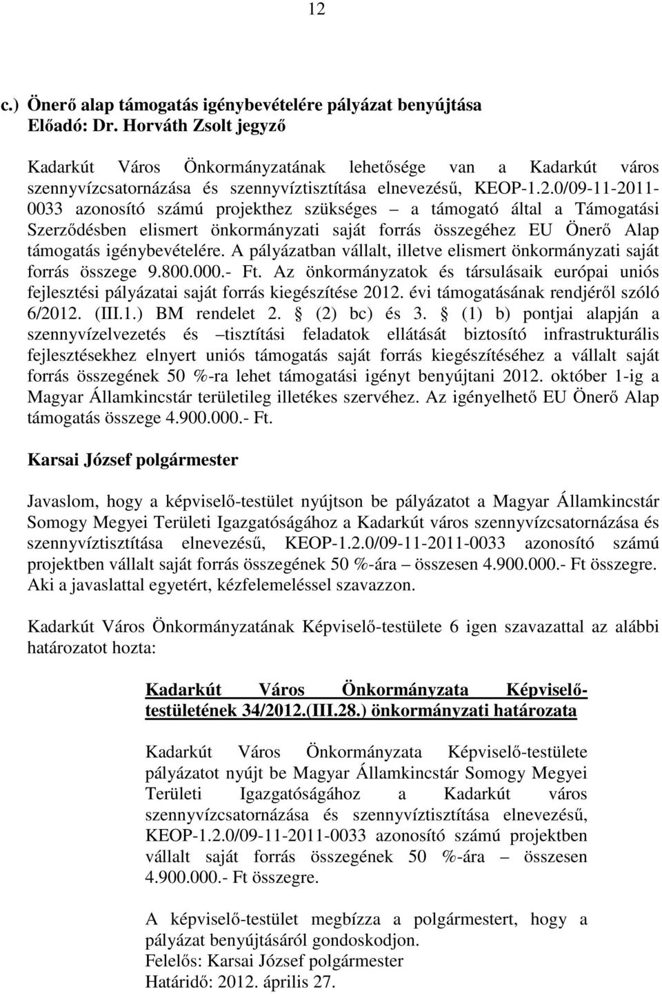 évi támogatásának rendjérıl szóló 6/2012. (III.1.) BM rendelet 2. (2) bc) és 3.