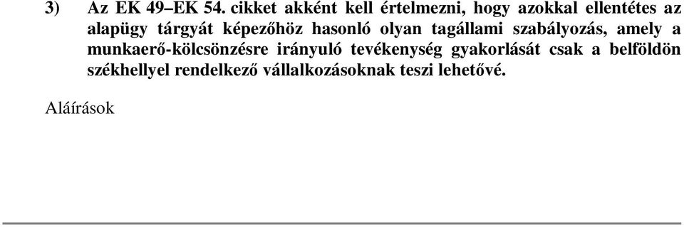 tárgyát képezőhöz hasonló olyan tagállami szabályozás, amely a