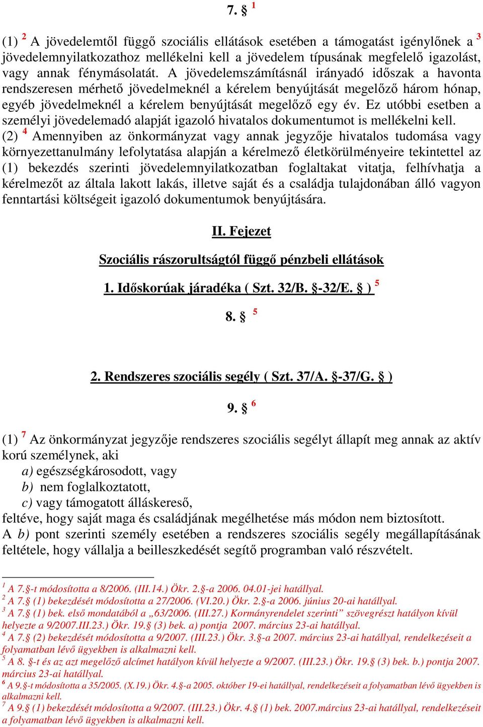 Ez utóbbi esetben a személyi jövedelemadó alapját igazoló hivatalos dokumentumot is mellékelni kell.