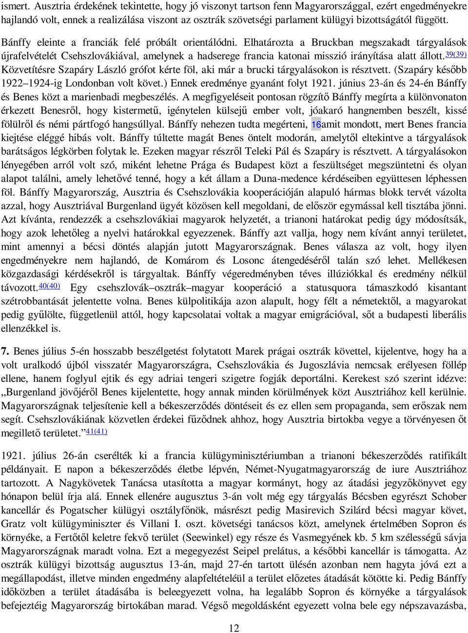 függött. Bánffy eleinte a franciák felé próbált orientálódni.
