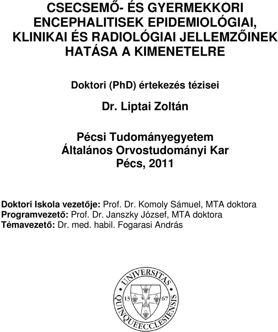 Liptai Zoltán Pécsi Tudományegyetem Általános Orvostudományi Kar Pécs, 2011 Doktori Iskola