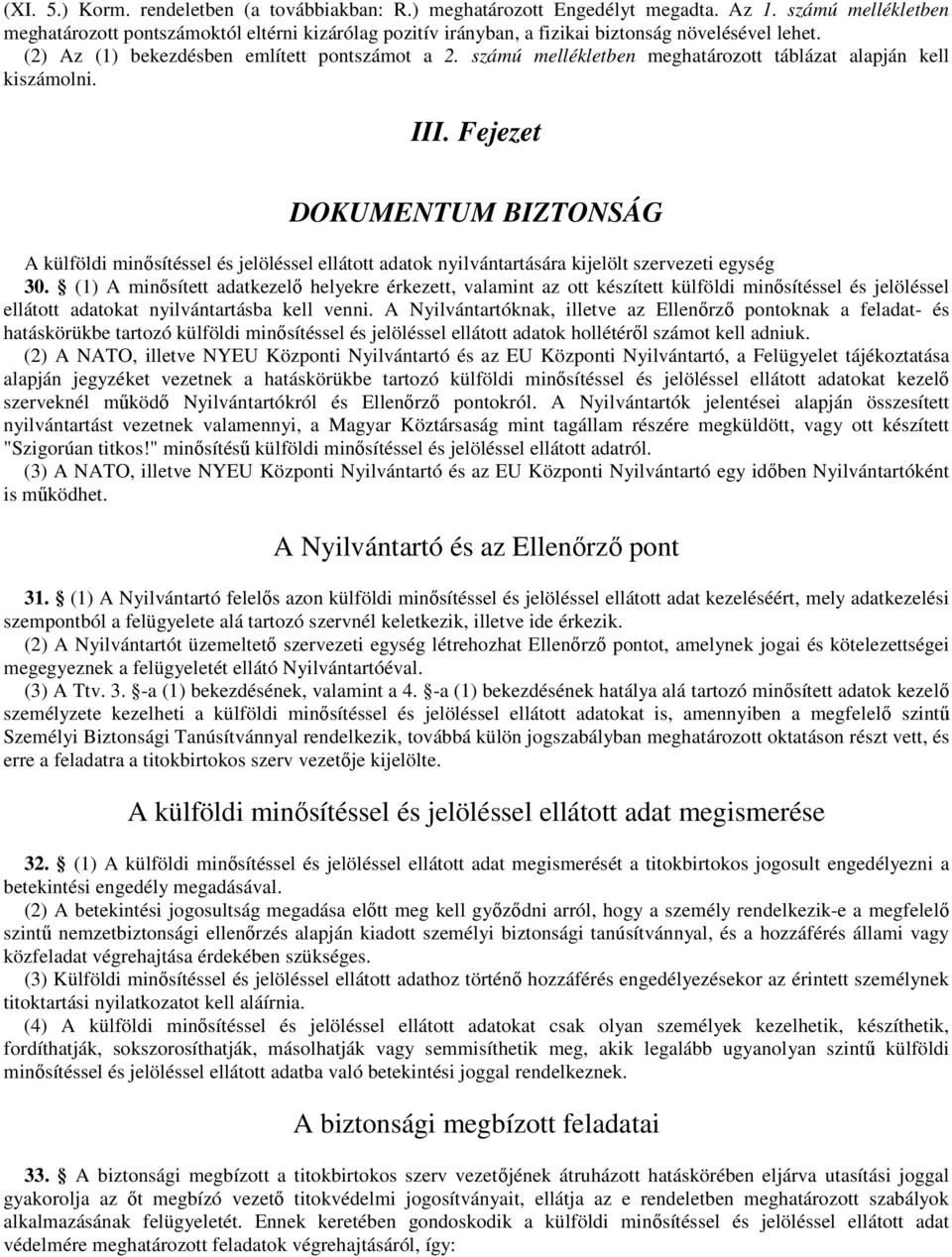 számú mellékletben meghatározott táblázat alapján kell kiszámolni. III.